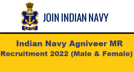 Indian Navy Agniveer MR Recruitment 2022 For Male and Female