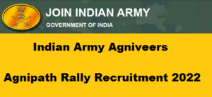 Join Indian Army Agniveers Agnipath Rally Recruitment 2022